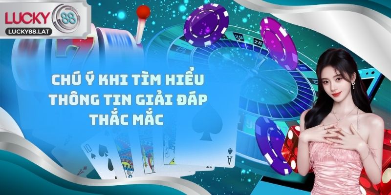 Chú ý khi tìm hiểu thông tin giải đáp thắc mắc